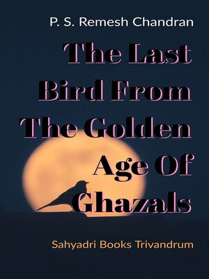 cover image of The Last Bird From the Golden Age of Ghazals